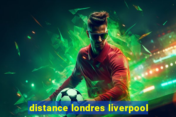 distance londres liverpool