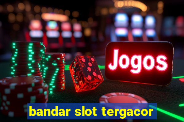 bandar slot tergacor