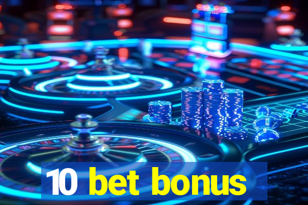 10 bet bonus