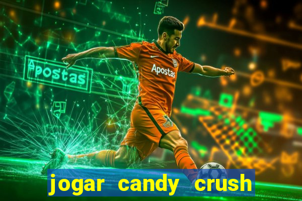 jogar candy crush e ganhar dinheiro