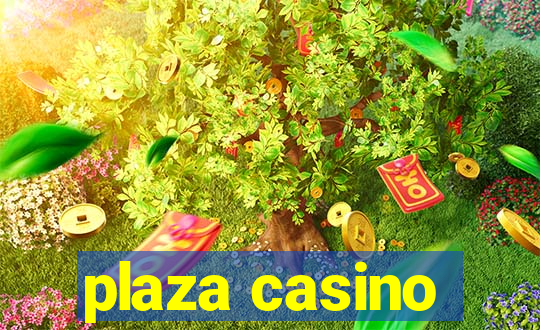 plaza casino