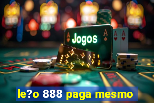 le?o 888 paga mesmo