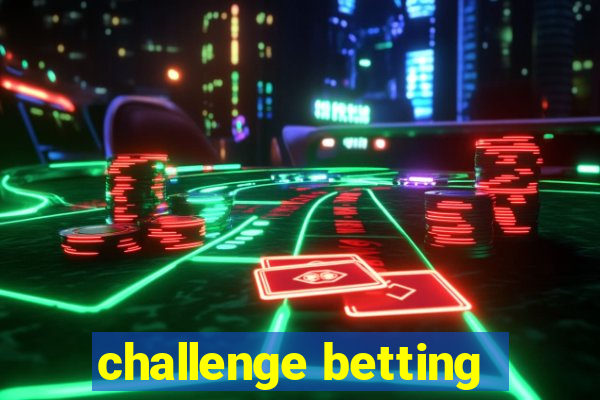 challenge betting