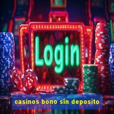 casinos bono sin deposito