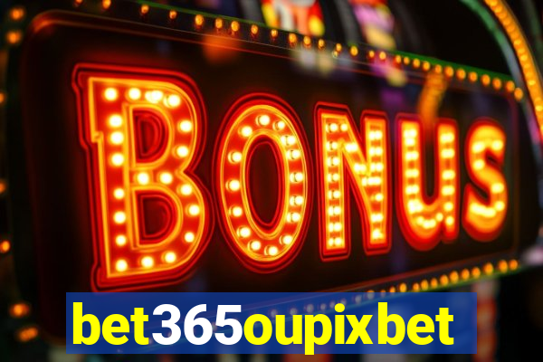 bet365oupixbet