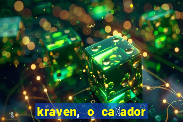 kraven, o ca莽ador filme completo dublado download