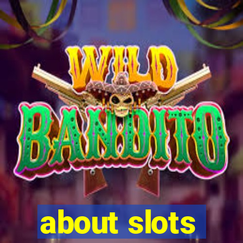 about slots