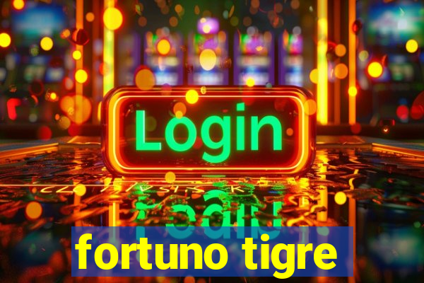 fortuno tigre