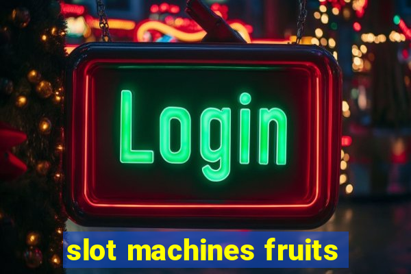 slot machines fruits