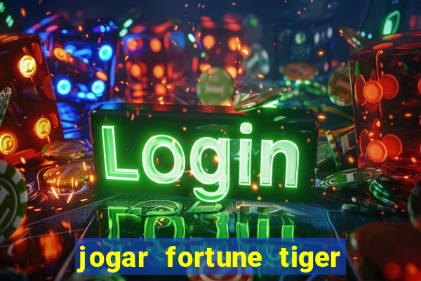 jogar fortune tiger modo demo