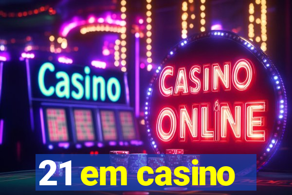 21 em casino