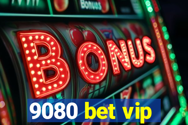 9080 bet vip