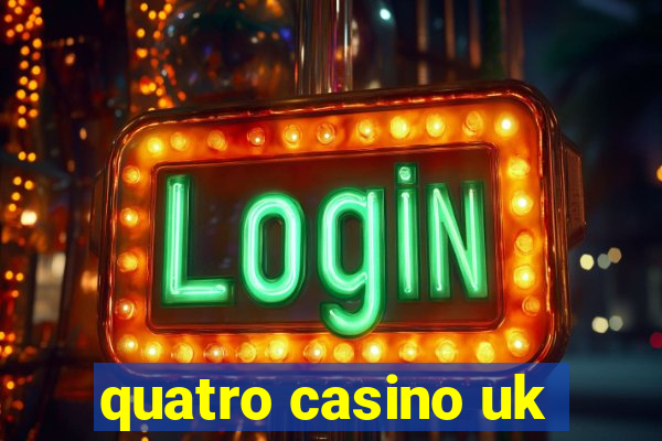 quatro casino uk