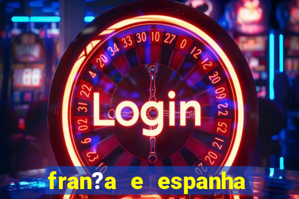 fran?a e espanha onde assistir