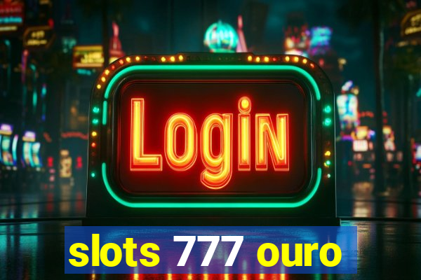 slots 777 ouro