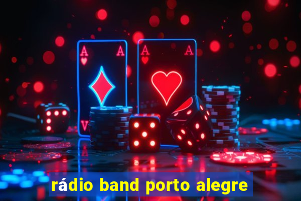 rádio band porto alegre