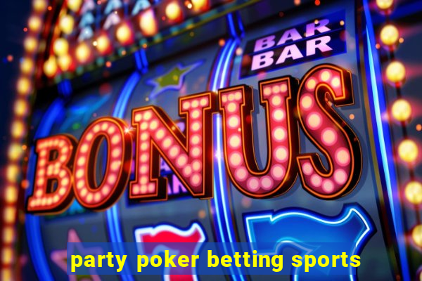 party poker betting sports