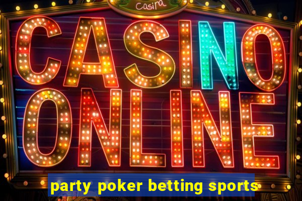 party poker betting sports