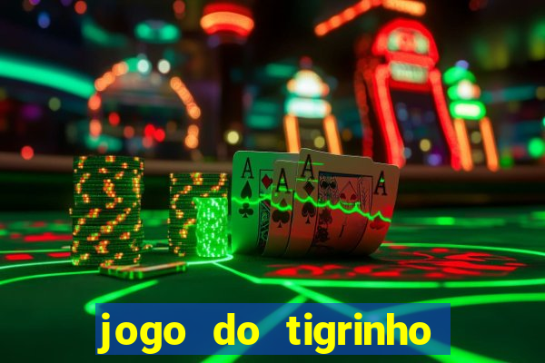 jogo do tigrinho de r$ 1