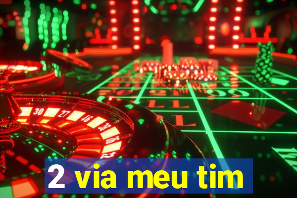 2 via meu tim