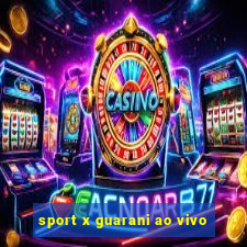 sport x guarani ao vivo