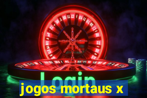 jogos mortaus x