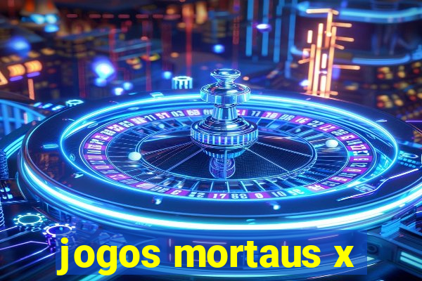 jogos mortaus x