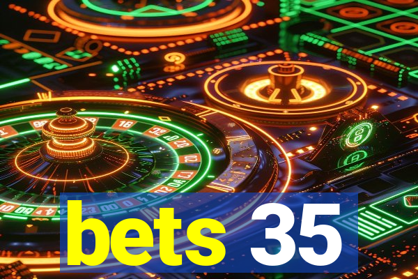 bets 35