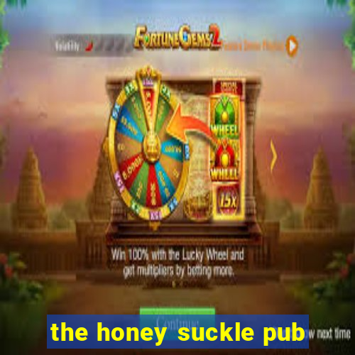 the honey suckle pub