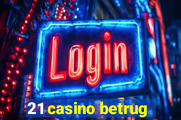 21 casino betrug