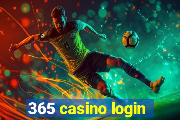 365 casino login