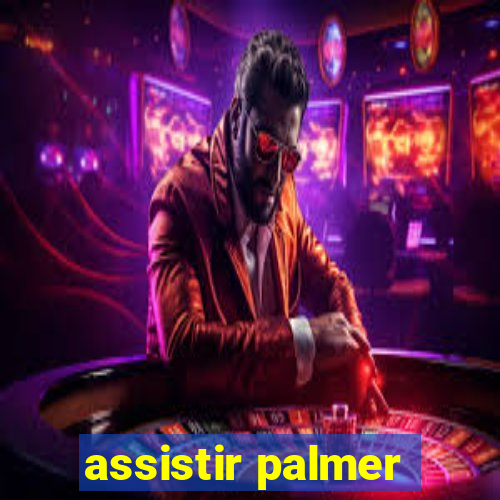 assistir palmer