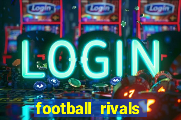 football rivals energia infinita