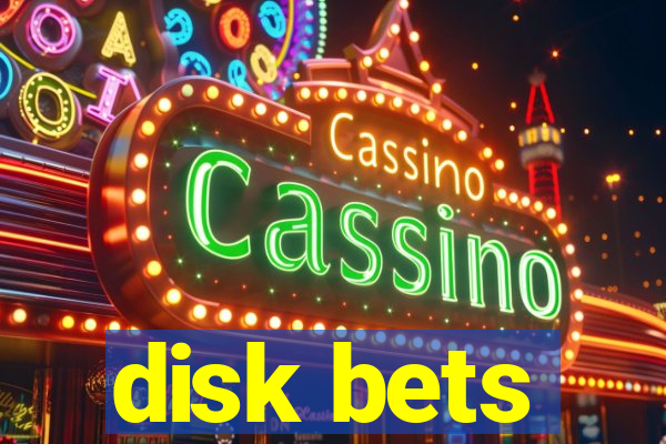 disk bets