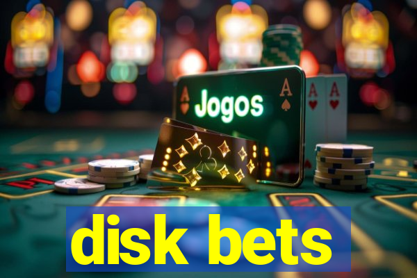 disk bets