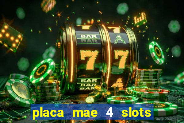 placa mae 4 slots memoria ddr4