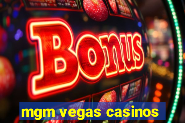 mgm vegas casinos