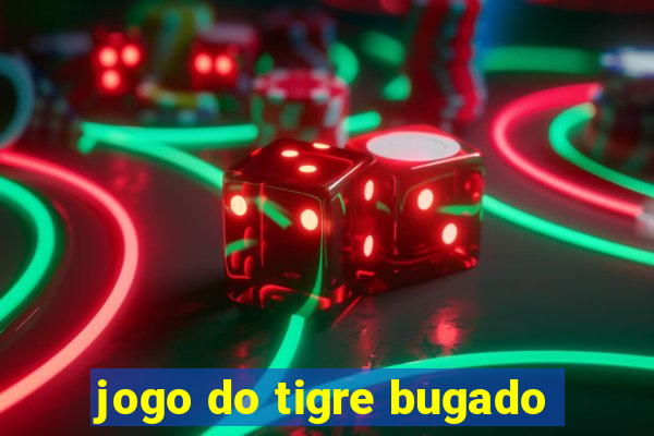 jogo do tigre bugado