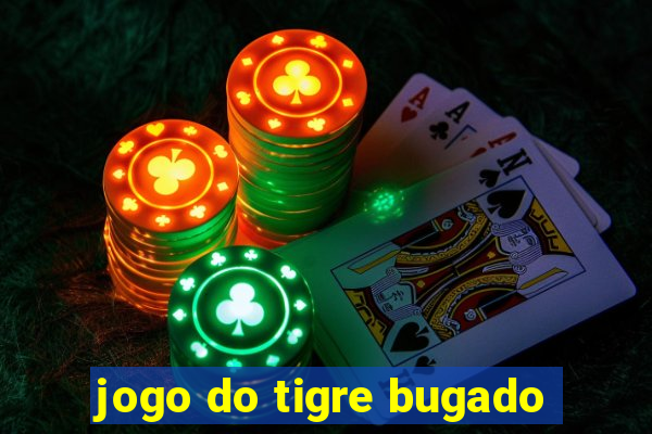 jogo do tigre bugado