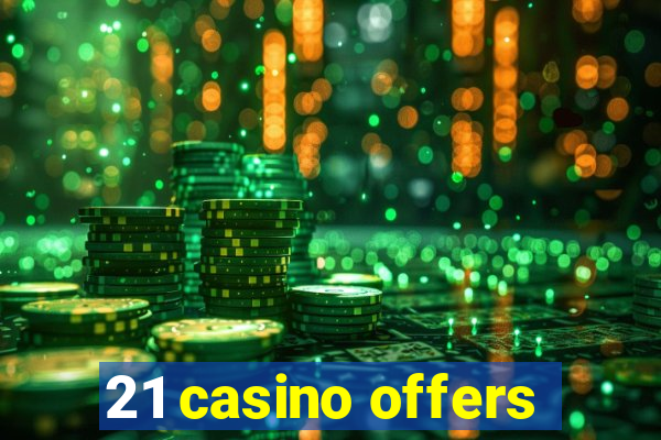 21 casino offers