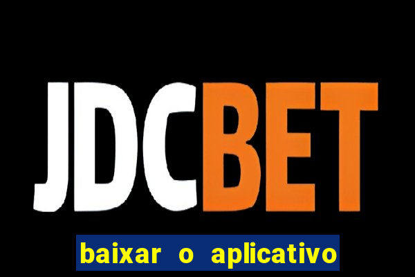 baixar o aplicativo da esporte bet