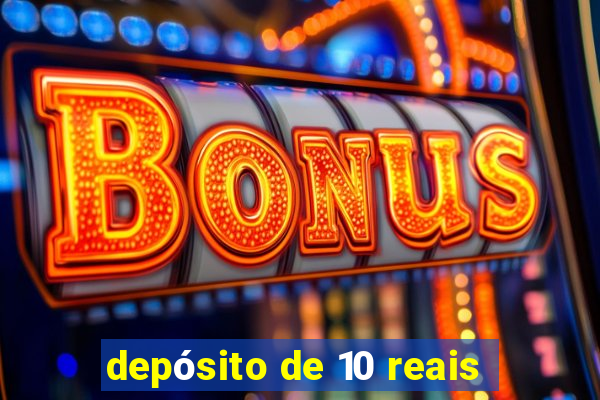 depósito de 10 reais