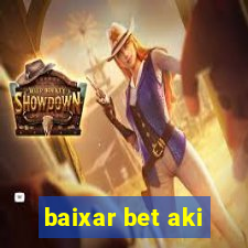 baixar bet aki