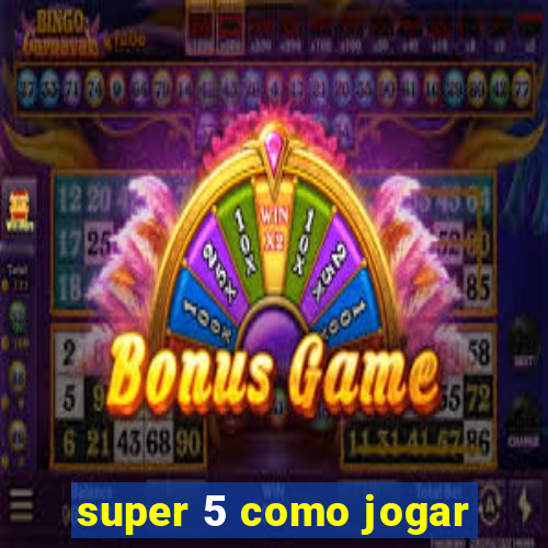 super 5 como jogar