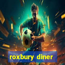 roxbury diner