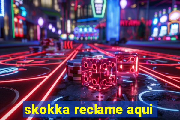 skokka reclame aqui