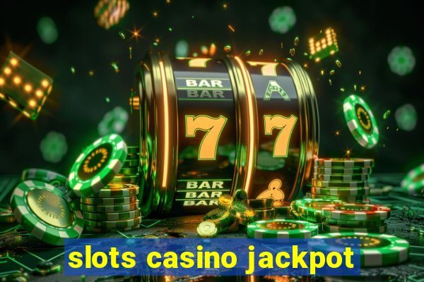 slots casino jackpot