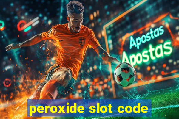 peroxide slot code