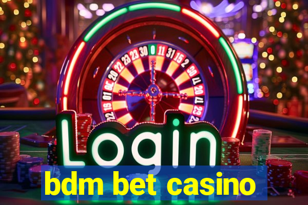 bdm bet casino