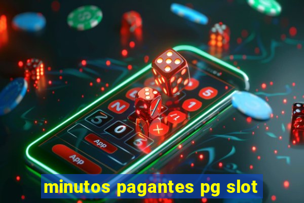 minutos pagantes pg slot